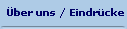 ber uns / Eindrcke